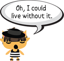 Oh, I could do without it!